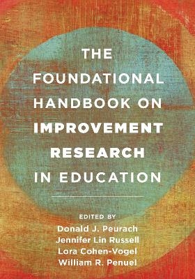 The Foundational Handbook on Improvement Research in Education - 