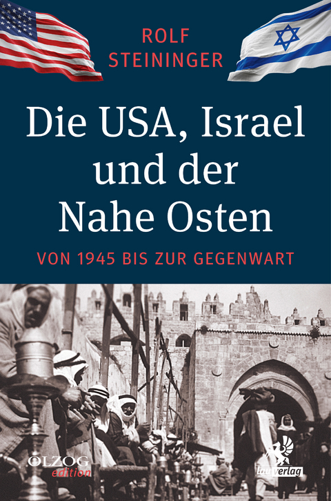Die USA, Israel und der Nahe Osten - Rolf Steininger