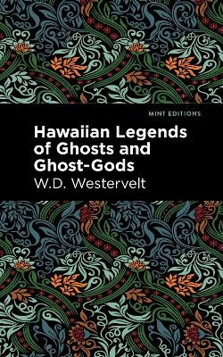 Hawaiian Legends of Ghosts and Ghost-Gods - W. D. Westervelt