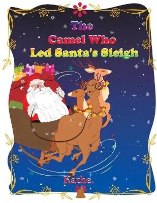 The Camel Who Led Santa's Sleigh -  Kathe