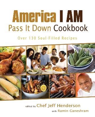 America I AM Pass It Down Cookbook - Jeff Henderson, Ramin Ganeshram