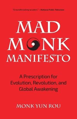 The Mad Monk Manifesto - Yun Rou