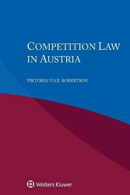 Competition Law in Austria - Viktoria H.S.E. Robertson