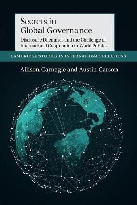 Secrets in Global Governance - Allison Carnegie, Austin Carson