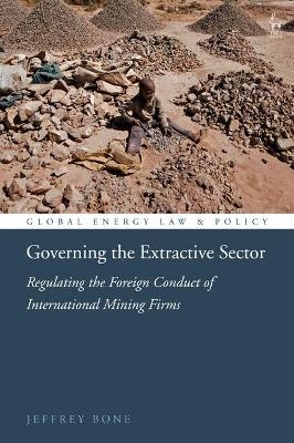Governing the Extractive Sector - Jeffrey Bone