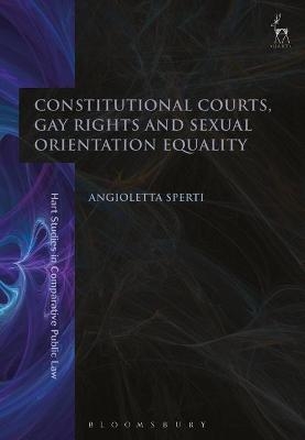 Constitutional Courts, Gay Rights and Sexual Orientation Equality - Angioletta Sperti