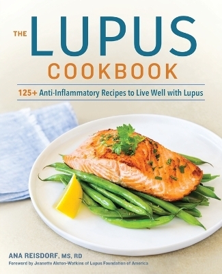 The Lupus Cookbook - Ana Reisdorf MS RD, Jeanette Alston-Watkins