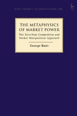 The Metaphysics of Market Power - George Raitt