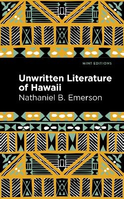Unwritten Literature of Hawaii - Nathaniel B. Emerson
