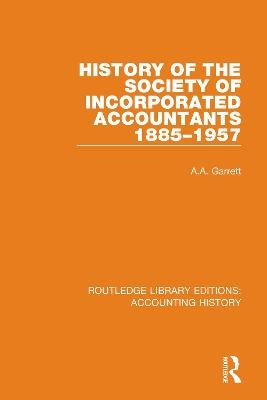 History of the Society of Incorporated Accountants 1885-1957 - A.A. Garrett