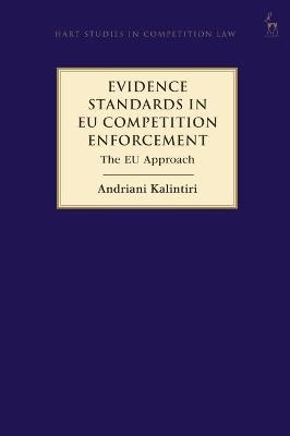 Evidence Standards in EU Competition Enforcement - Andriani Kalintiri