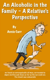 An Alcoholic in the Family - A Relative's Perspective - Annie Carr