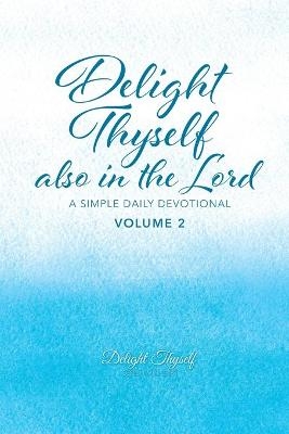 Delight Thyself Also In The Lord - Volume 2 -  Delight Thyself Design Ministries, Allison McKay