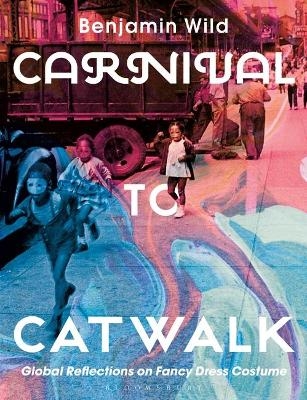 Carnival to Catwalk - Benjamin Linley Wild