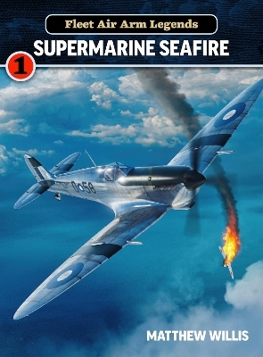 Fleet Air Arm Legends: Supermarine - Mathew Willis
