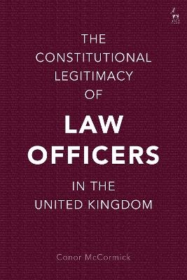 The Constitutional Legitimacy of Law Officers in the United Kingdom - Conor McCormick