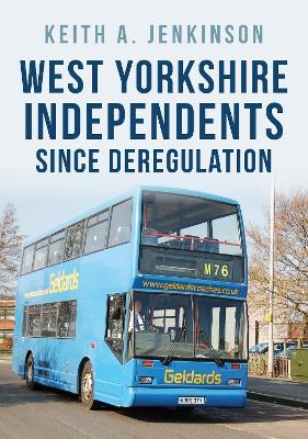West Yorkshire Independents Since Deregulation - Keith A. Jenkinson