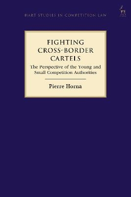 Fighting Cross-Border Cartels - Pierre Horna