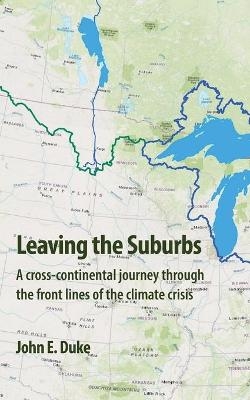 Leaving the Suburbs - John E Duke