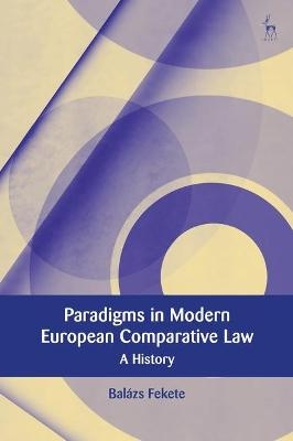 Paradigms in Modern European Comparative Law - Balázs Fekete