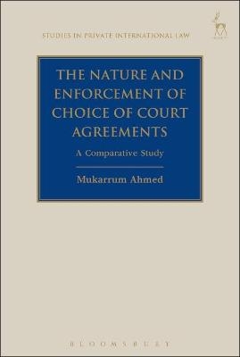 The Nature and Enforcement of Choice of Court Agreements - Mukarrum Ahmed