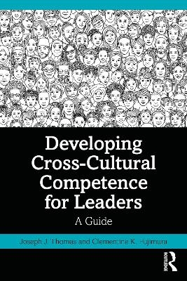 Developing Cross-Cultural Competence for Leaders - Joseph J. Thomas, Clementine K. Fujimura