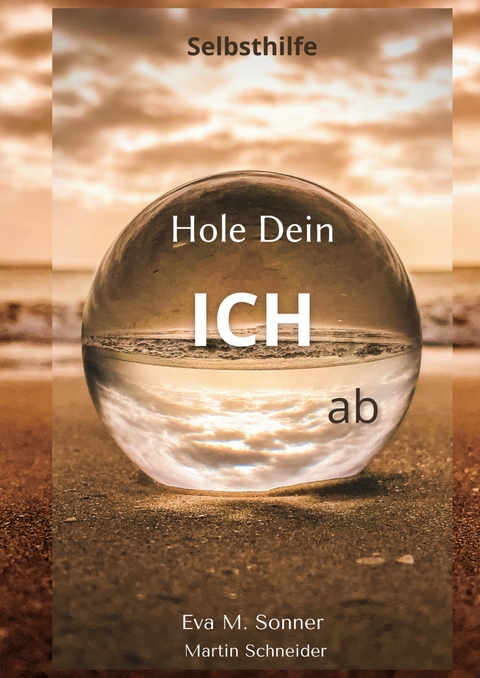 Hole Dein ICH ab - Eva Sonner