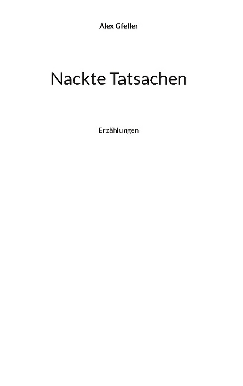 Nackte Tatsachen - Alex Gfeller