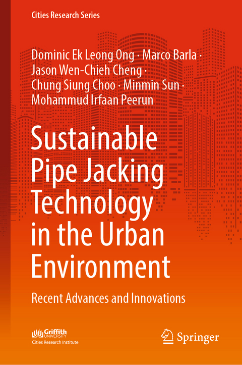 Sustainable Pipe Jacking Technology in the Urban Environment - Dominic Ek Leong Ong, Marco Barla, Jason Wen-Chieh Cheng, Chung Siung Choo, Minmin Sun