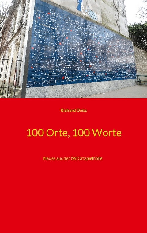 100 Orte, 100 Worte - Richard Deiss