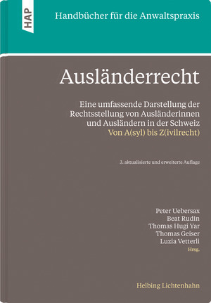 Ausländerrecht - Laura Aeberli, Alberto Achermann, Pablo Arnaiz, Corsin Bisaz, Felix Blocher, Susanne Bolz, Danielle Breitenbücher, Stephan Breitenmoser, Arthur Brunner, Andrea Büchler, Laura Campisi, Martina Caroni, Gian Ege, Astrid Epiney, Nula Frei, Thomas Geiser, Gian Sandro Genna, Anne-Laurence Graf, Maya Hertig Randall, Sandra Hotz, Constantin Hruschka, Thomas Hugi Yar, Sandra Husi-Stämpfli, Cornelia Junghanss, Ueli Kieser, Anne Kneer, Martin Kocher, Caroline Kraege, Anne Kühler, Tiffany Maurer, Beat Perler, Roswitha Petry, Valerio Priuli, Sarah Progin-Theuerkauf, Zeno Raveane, Beat Rudin, Moritz Seiler, Stefan Schlegel, Antonella Schmucki, Ivo Schwander, Walter Stöckli, Melanie Studer, Luzia Vetterli, Barbara von Rütte, Marco Weiss, Andreas Zünd, Roman Schuler, Laurent Merz, Peter Uebersax