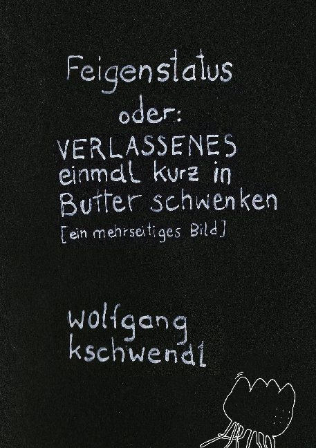 Feigenstatus - Wolfgang Kschwendt