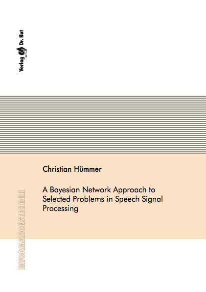 A Bayesian Network Approach to Selected Problems in Speech Signal Processing - Christian Hümmer