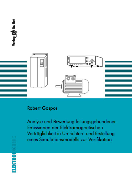 Analyse und Bewertung leitungsgebundener Emissionen der Elektromagnetischen Verträglichkeit in Umrichtern und Erstellung eines Simulationsmodells zur Verifikation - Robert Gospos