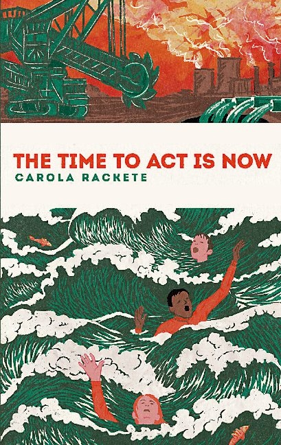 The time to act is now - Carola Rackete, Anne Weiss