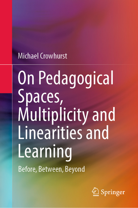 On Pedagogical Spaces, Multiplicity and Linearities and Learning - Michael Crowhurst