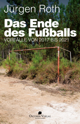 Das Ende des Fußballs - Jürgen Roth