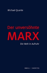 Der unversöhnte Marx - Michael Quante