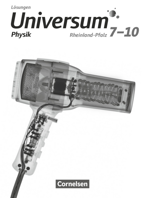 Universum Physik - Gymnasium Rheinland-Pfalz - 7.-10. Schuljahr - Ruben Brand, Lutz Kasper, Reiner Kienle, Carl-Julian Pardall, Bruno Rager, Stefan Ronellenfitsch, Ursula Wienbruch, Christian Burisch, Anneke Emse, Detlef Lauterjung, Susanne Lauterjung, Ulrich Rasbach, Benedict Bogenberger, Werner Hasler, Josef Küblbeck, Björn Mai, Volker Torgau