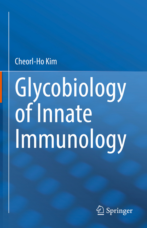 Glycobiology of Innate Immunology - Cheorl-Ho Kim