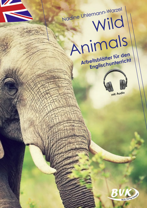 Wild Animals – Arbeitsblätter für den Englischunterricht (mit Audio) - Nadine Uhlemann-Warzel