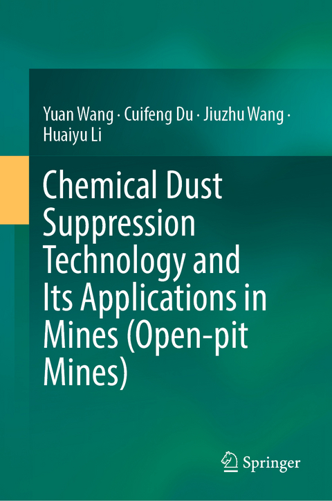 Chemical Dust Suppression Technology and Its Applications in Mines (Open-pit Mines) - Yuan Wang, Cuifeng Du, Jiuzhu Wang, Huaiyu Li