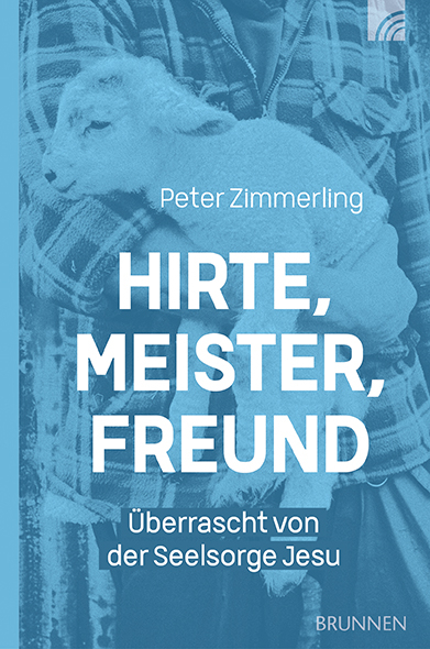 Hirte, Meister, Freund - Peter Zimmerling