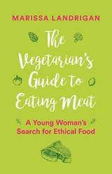 Vegetarian's Guide to Eating Meat -  Marissa Landrigan