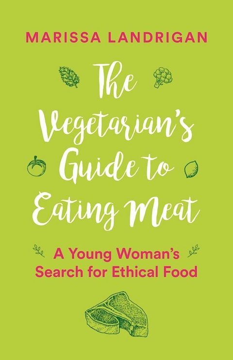 Vegetarian's Guide to Eating Meat -  Marissa Landrigan