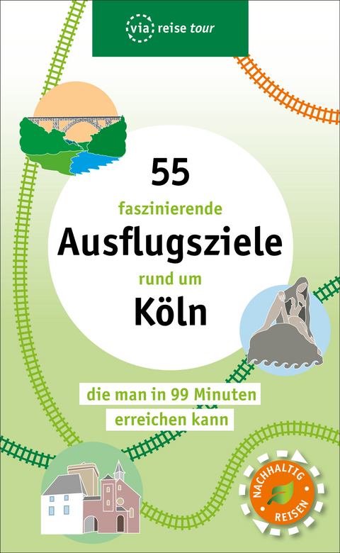 55 faszinierende Ausflugsziele rund um Köln - Christine Peter