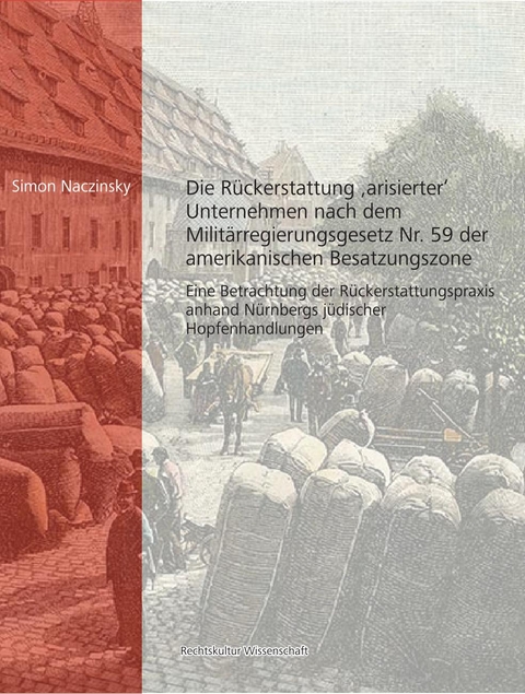 Die Rückerstattung 'arisierter' Unternehmen nach dem Militärregierungsgesetz Nr. 59 der amerikanischen Besatzungszone - Simon Naczinsky