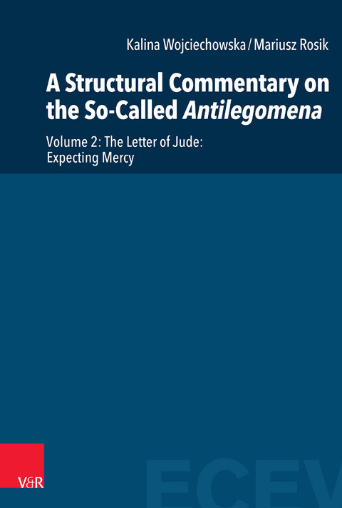 A Structural Commentary on the So-Called Antilegomena - Kalina Wojciechowska, Mariusz Rosik