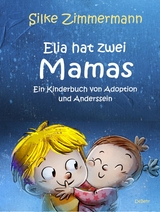 Elia hat zwei Mamas - Ein Kinderbuch über Adoption und Anderssein - Silke Zimmermann