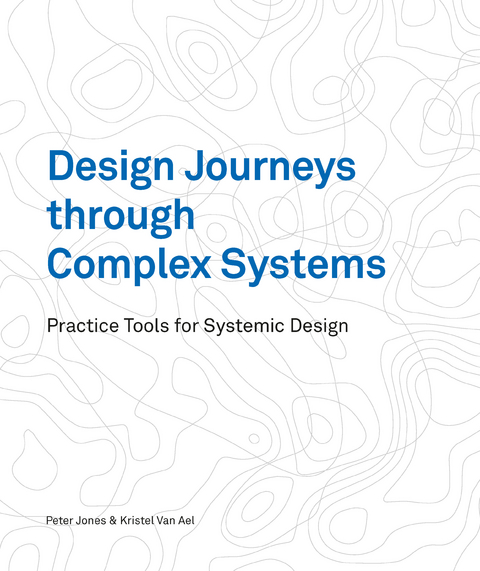 Design Journeys through Complex Systems - Dr Peter Jones, Kristel van Ael